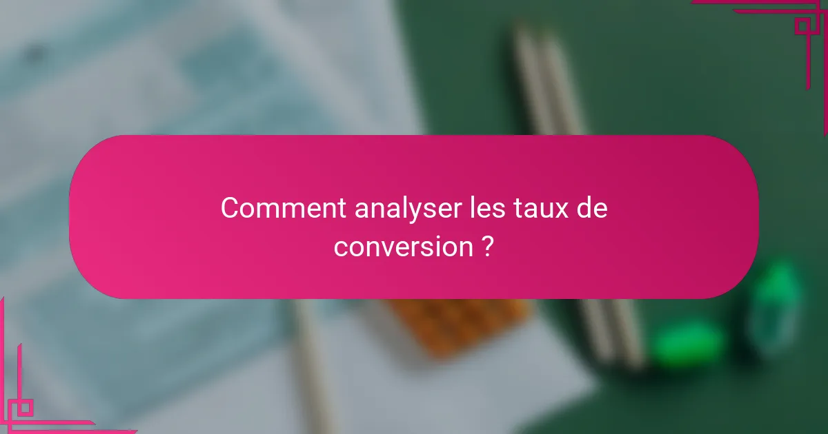 Comment analyser les taux de conversion ?
