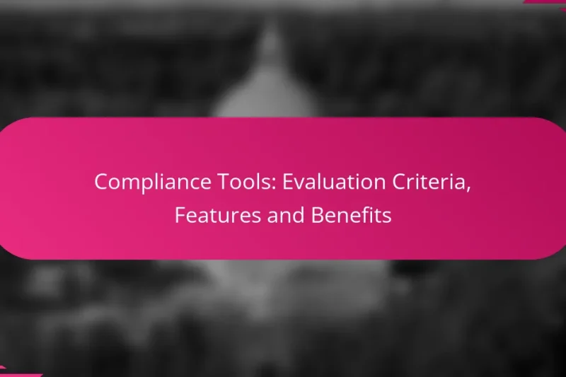 Outils de Conformité : Critères d’Évaluation, Fonctionnalités et Avantages