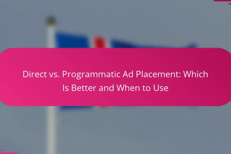 Placement publicitaire direct vs programmatique : lequel est meilleur et quand l’utiliser