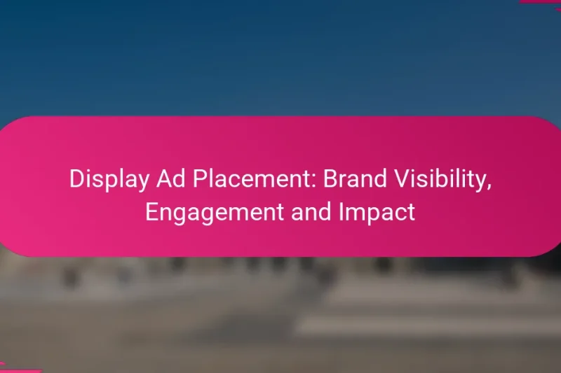 Placement d’Annonce d’Affichage : Visibilité de la Marque, Engagement et Impact
