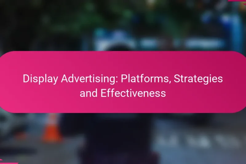 Publicité Display : Plates-formes, Stratégies et Efficacité