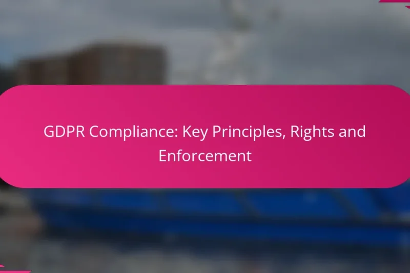 Conformité GDPR : Principes clés, droits et application