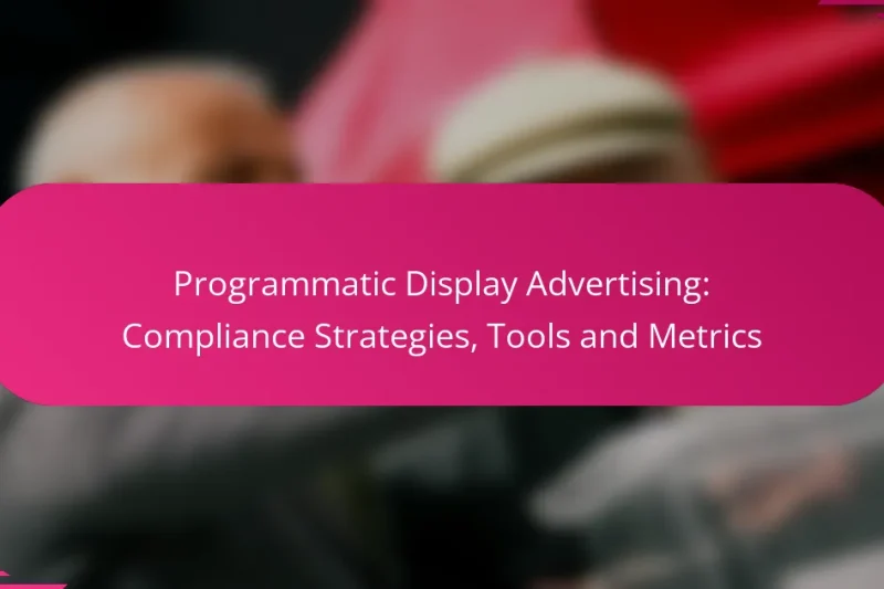 Publicité Display Programmatique : Stratégies de Conformité, Outils et Mesures