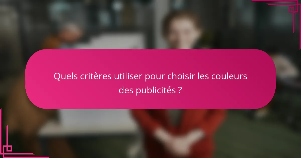 Quels critères utiliser pour choisir les couleurs des publicités ?
