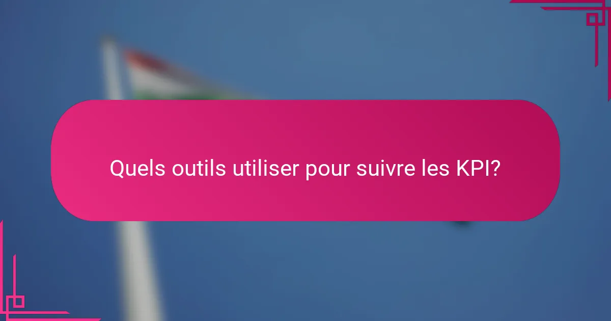 Quels outils utiliser pour suivre les KPI?